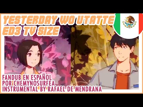(ESPAÑOL) YESTERDAY WO UTATTE ENDING 3 (cover por ChemyNoSurfea) Instr. Rafael de Mendrana