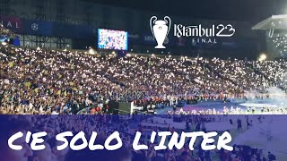 C'è Solo L'Inter I Champions League Final Istanbul 2023 I Anthem Internazionale Milano I CURVA NORD