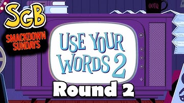 SGB Smackdown Sunday: Use Your Words 2 - Round 2
