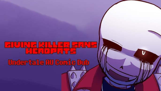 Ya Like Bad Boys? - Undertale AU Comic Dub, Killer Sans