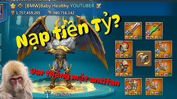 [Lords Mobile] Baby Healthy bật chế độ chiến var thẳng mặt Antifan