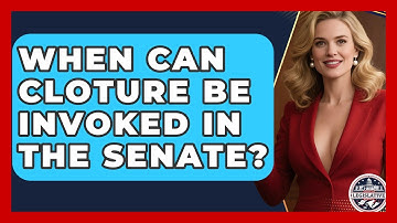 When Can Cloture Be Invoked in the Senate? - Inside the Legislative Branch