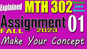 MTH302 Assignment 1 Solution Fall 2023 | MTH302 Assignment 1 Solution 2023 | Zakia Rehmat