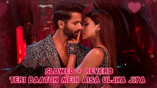 Teri Baaton Mein Aisa Uljha Jiya ( Title track ) (Slowed + Reverb) | Raghav | Tanishk | Asees |  F.L