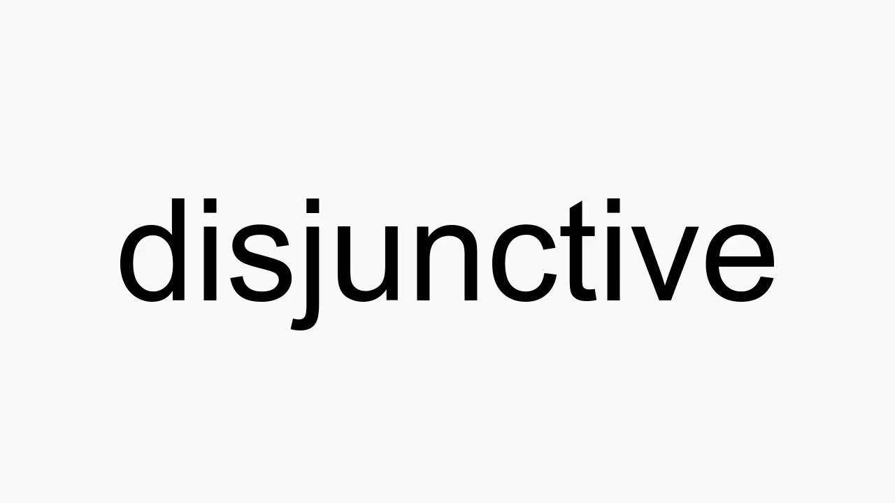 How to pronounce disjunctive
