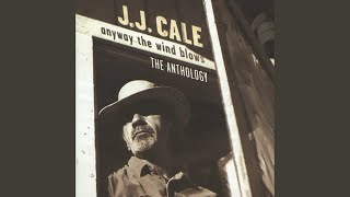 Video thumbnail of "JJ Cale - Anyway The Wind Blows"