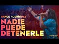 Nadie Puede Detenerle - Grace Rodríguez | Reconciliación Para El Mundo