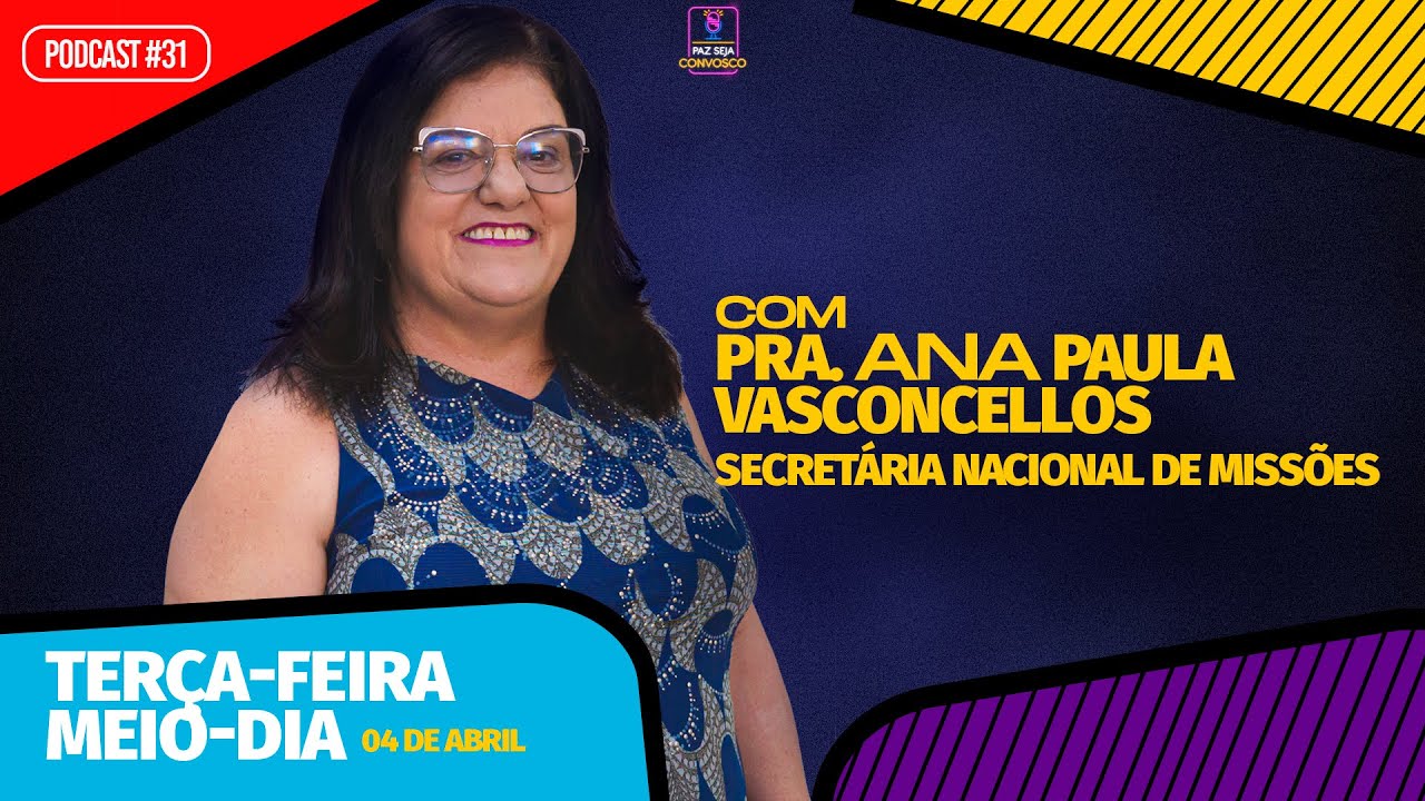 Pra. Ana Paula Vasconcellos ( SGM ) - Paz Seja Convosco PodCast #31
