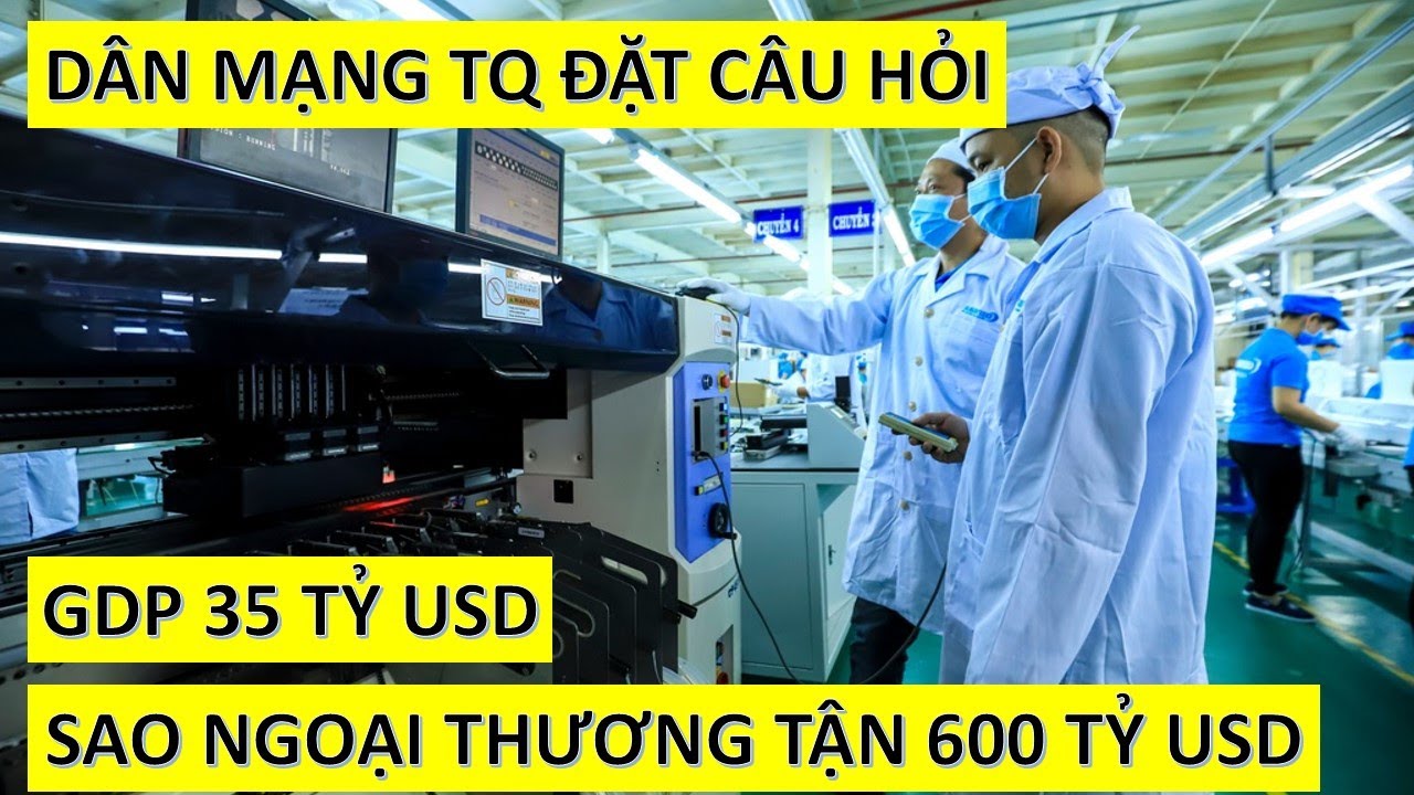 Báo TQ nói : GDP Việt Nam đạt 350 tỷ USD , xuất nhập khẩu đạt 600 tỷ USD trong năm 2021.