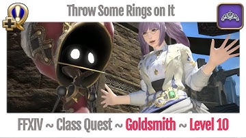 FFXIV Goldsmith Class Quest Level 10 ~ A Realm Reborn ~ Throw Some Rings on It