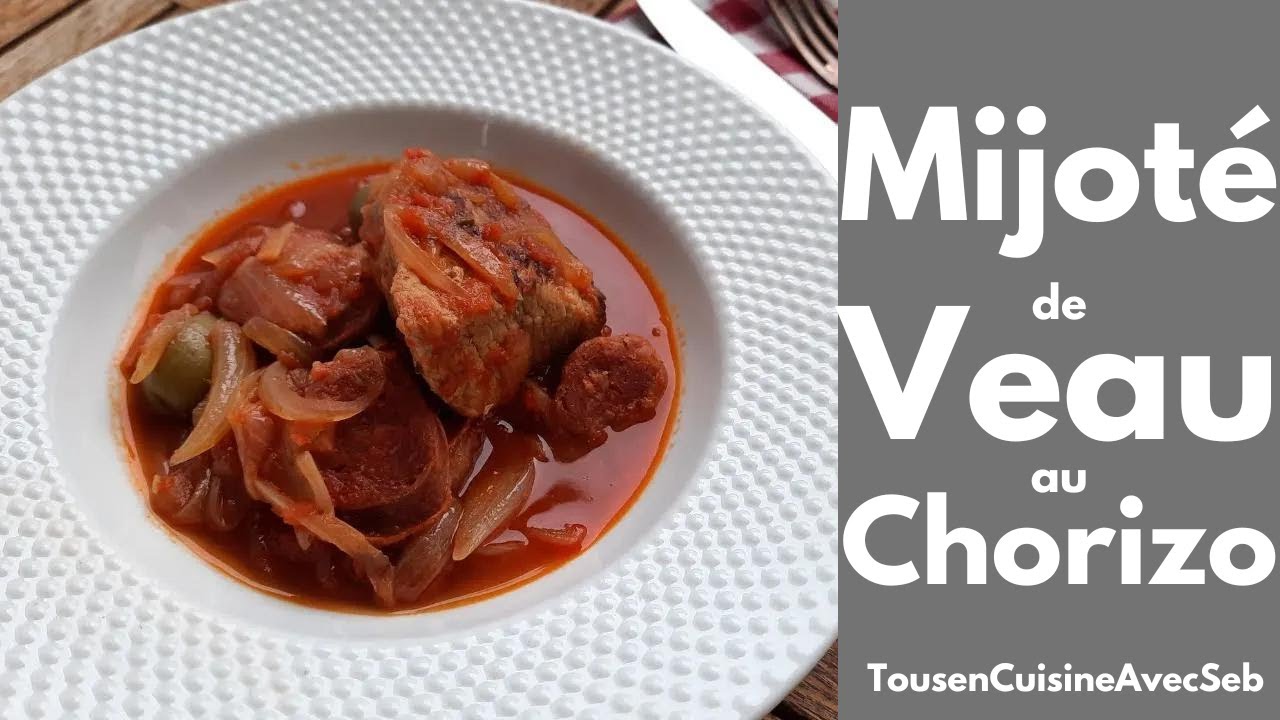 MIJOTÉ de VEAU au CHORIZO (Tous en cuisine avec Seb)