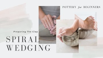 Spiral Wedging - Preparing The Clay - Pottery for Beginners