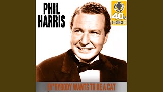 Vignette de la vidéo "Phil Harris - Ev'rybody Wants to Be a Cat (Remastered)"