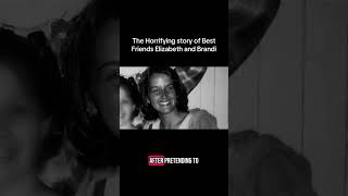 Famous The Horrifying story of Best Friends Elizabeth and Brandi 🕵🏽‍♀️ #crime #horror #truestory Profile