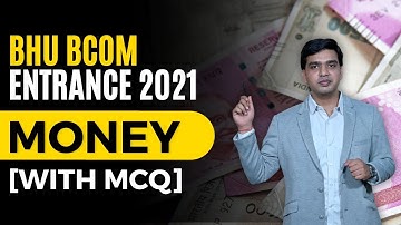 BHU BCom Entrance 2021 - Money - With MCQ