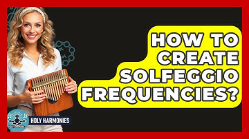 How To Create Solfeggio Frequencies? - Holy Harmonies