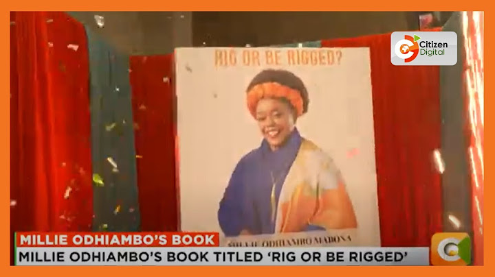 Millie Odhiambo’s unveils a book titled ‘rig or be rigged’
