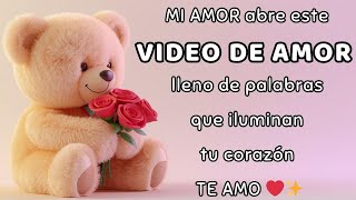 MI AMOR abre este VIDEO DE AMOR lleno de palabras que iluminan tu corazón TE AMO ❤️✨ screenshot 3