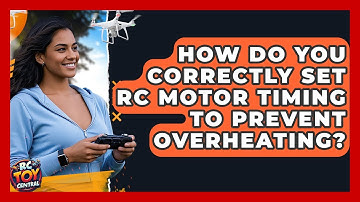 How Do You Correctly Set RC Motor Timing To Prevent Overheating? - RC Toy Central