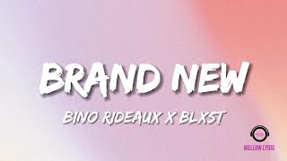 Bino Rideaux x Blxst - Brand New (Lyric - MELLOW LYRIC )