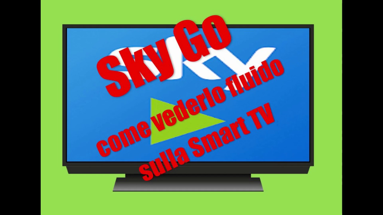 Come migliorare la visione di Sky Go sulla TV e rendere più fluide le  immagini. - YouTube