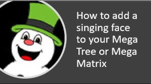 How to add a Singing Face to your Mega Tree
