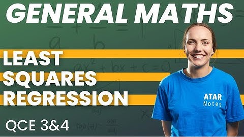 QCE General Maths 3&4 - Least Squares Regression