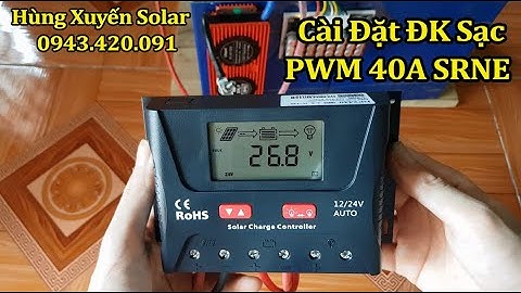 Hướng dẫn cài đặt điều khiển sạc PWM 30A, 40A, 60A hãng SRNE