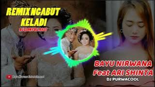 DJ REMIX NGABUT KELADI 2020 - BAYU NIRWANA feat ARI SHINTA