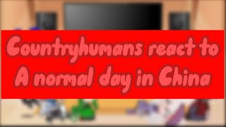 Countryhumans react to A normal day in China (part 10)