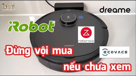 Robot hút bụi lau nhà - Tất cả những điều bạn cần biết trước khi mua robot hút bụi.