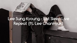 Lee Sung Kyoung - Eat Sleep Live Repeat (ft. Lee ChanHyuk) Lyrics