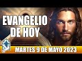 Evangelio De Hoy MARTES 9 De MAYO 2023 ORACION Y REFLEXION Santo Evangelio Del Día De Hoy