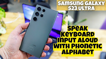 Samsung Galaxy S23 Ultra How to Enable/Disable Speak Keyboard Input Aloud with Phonetic Alphabet