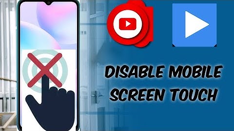 Disable Touch App Review How To Disable Your Mobile Screen