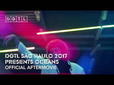 DGTL São Paulo 2017 presents Oceans - Official aftermovie