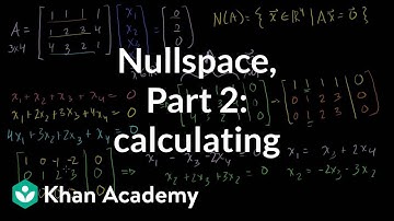 Null space 2: Calculating the null space of a matrix |  Linear Algebra | Khan Academy