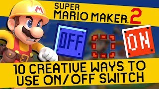 10 CREATIVE WAYS to use the ON/OFF switches in Super Mario Maker 2