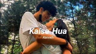 Kaise Hua Lofi (Slowed   Reverb)