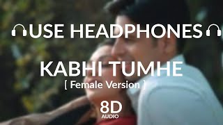 Kabhi Tumhe – Female Version (8D AUDIO)  | Shershaah| Sidharth – Kiara| Javed - Mohsin| Palak M