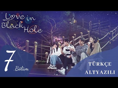 [Türkçe Altyazılı] Love in Blackhole 7.Bölüm