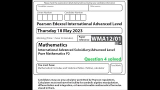 WMA12/01 May 2023 Pure Mathematics 2 question 4 solution: Edexcel International Advanced Level