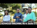 UCHAGUZI TANZANIA Na A Docho UCHAGUZI TANZANIA Na A Docho
