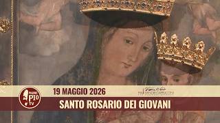 Santo Rosario di maggio dei giovani - 19 maggio 2026 (don Stefano Mazzone)