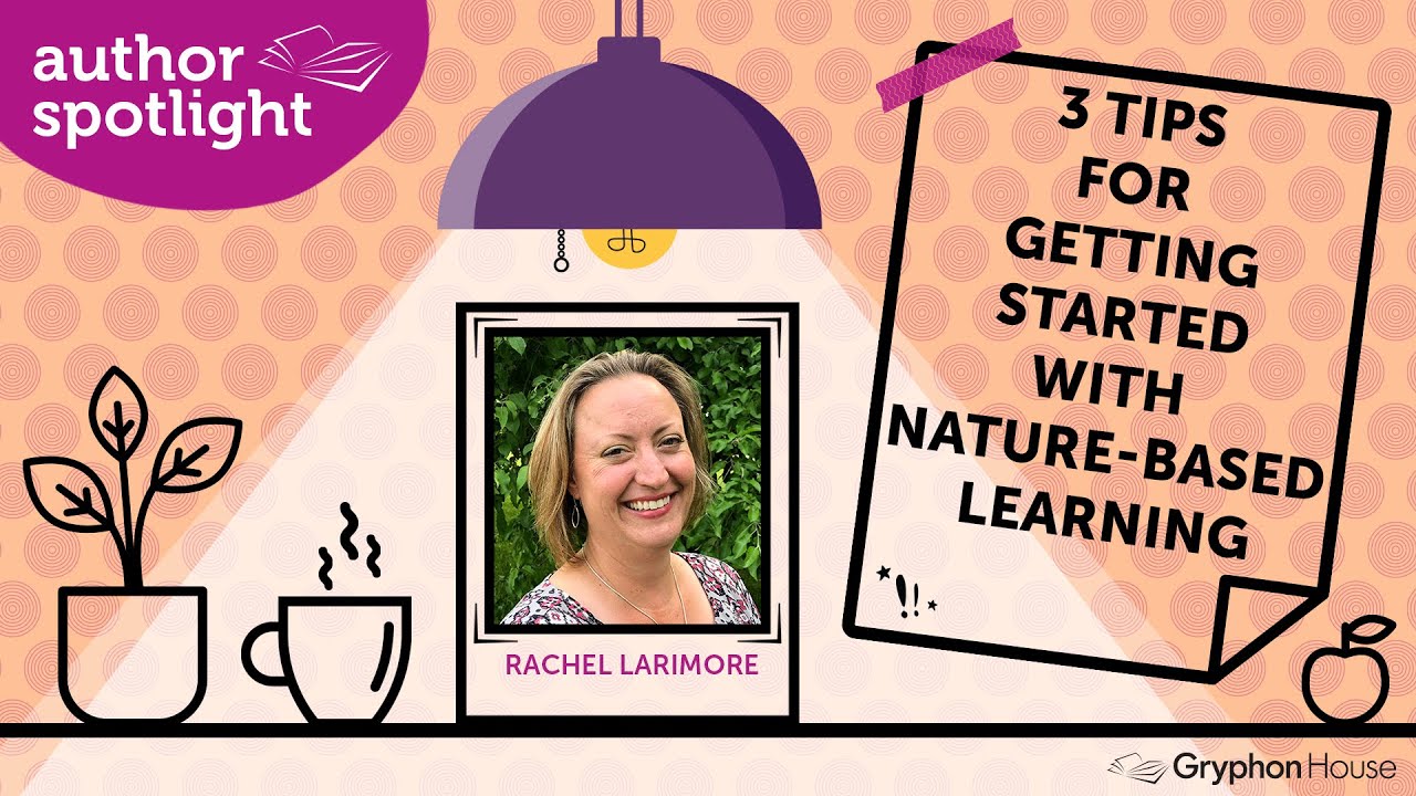 3 Tips for Getting Started with Nature-Based Learning— Rachel Larimore