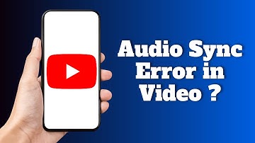 How to Fix YouTube Audio Video Sync Error