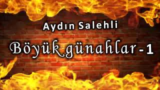 Aydın Salehli - Böyük günahlar 1-ci hissə