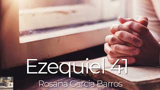 Ezequiel 41- Rosana Garcia Barros