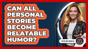Can All Personal Stories Become Relatable Humor?