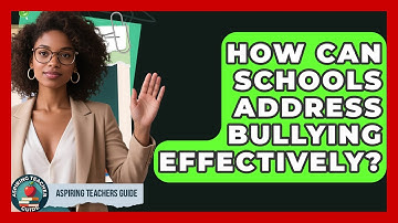 How Can Schools Address Bullying Effectively? - Aspiring Teacher Guide